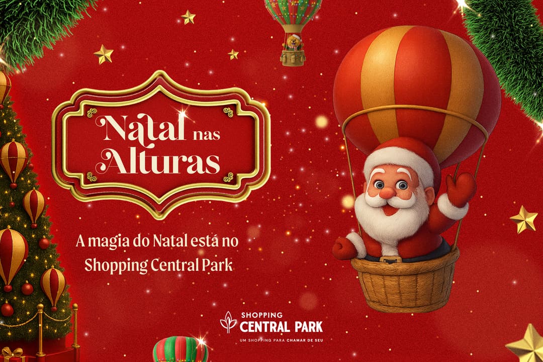 Natal nas Alturas no Shopping Central Park!